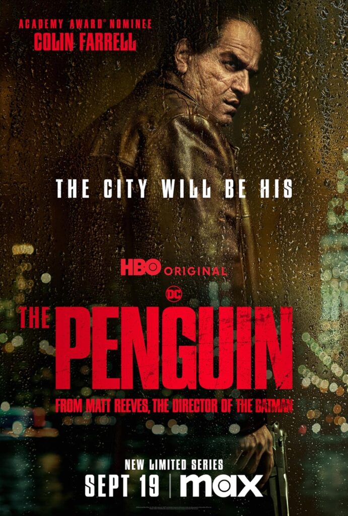 Poster for The Penguin featuring a brooding man (Colin Farrell) in a leather jacket standing against a rain-covered window with city lights blurred behind it. Bold red text reads “The Penguin” and the tagline “The city will be his.” Premieres Sept 19 on Max.