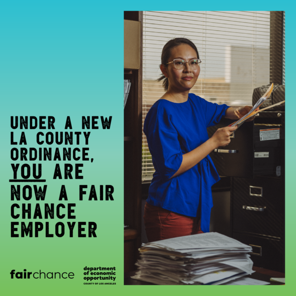 A woman wearing glasses and a blue top is filing papers in an office. Text on the left side reads: "Under a new LA County ordinance, YOU ARE now a Fair Chance Employer." At the bottom, logos read "fairchance" and "department of economic opportunity, County of Los Angeles."